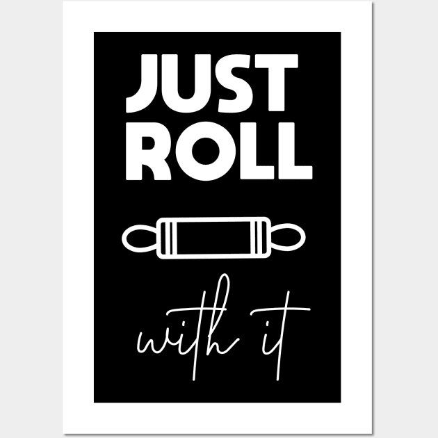 Just Roll With it Wall Art by Saytee1